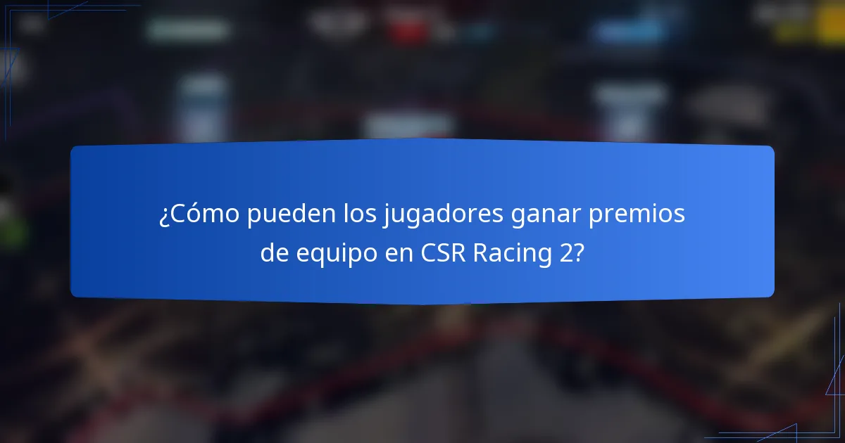 ¿Cómo pueden los jugadores ganar premios de equipo en CSR Racing 2?
