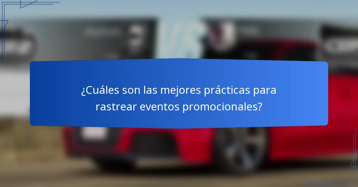 ¿Cuáles son las mejores prácticas para rastrear eventos promocionales?