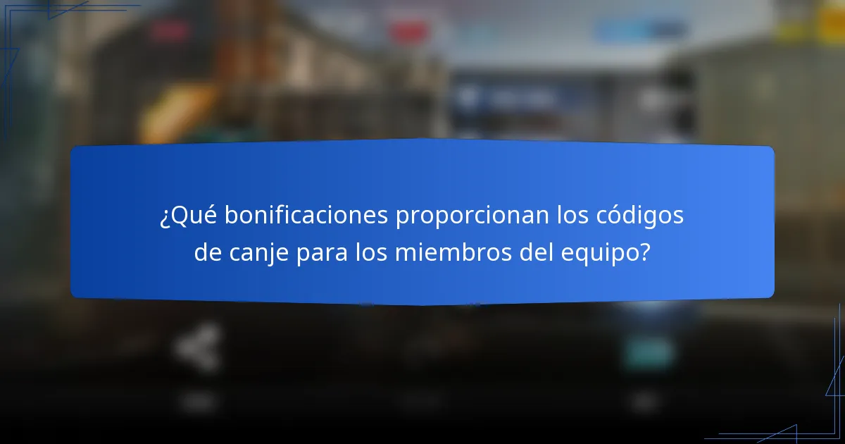 ¿Qué bonificaciones proporcionan los códigos de canje para los miembros del equipo?