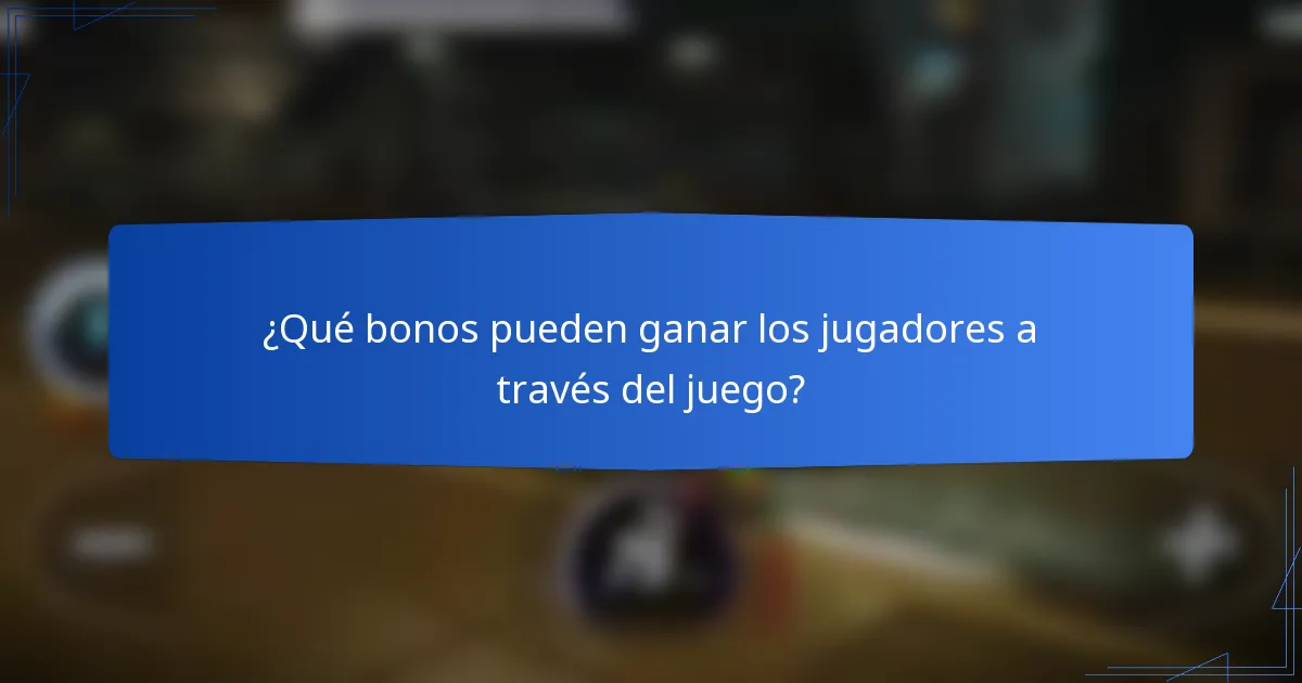 ¿Qué bonos pueden ganar los jugadores a través del juego?