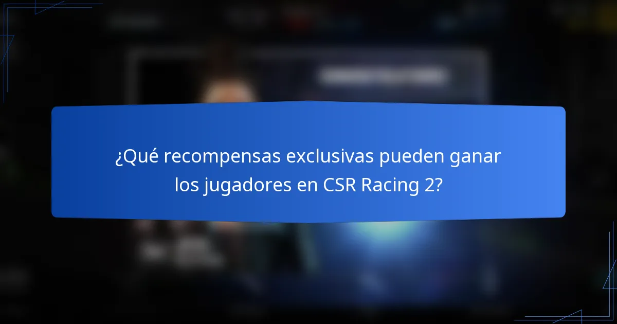 ¿Qué recompensas exclusivas pueden ganar los jugadores en CSR Racing 2?